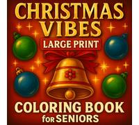 Christmas Vibes Large Print Coloring Book for Seniors: Easy and Simple Vintage Holiday Designs - Nostalgic Charm for Men and Women, Perfect for Relaxation, Stress Relief, and Festive Fun