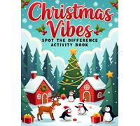 Christmas Vibes Spot The Difference Activity Book: 25 Fun and Festive Holiday Puzzles with Cute Christmas Scenes to Boost Focus, Observation, and Brain Skills for Kids and Adults