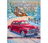 Christmas Village Coloring Book: Charming Christmas Village Scenes for Adults and Seniors with Large Designs for Stress Relief and Relaxation