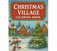 CHRISTMAS VILLAGE COLORING BOOK: “Festive Scenes to Color and Celebrate the Magic of Christmas”