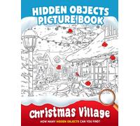 Christmas Village Hidden Objects Picture Book: Explore a Hidden Village of Holiday Magic, Great Christmas Activity for Kids