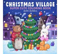 Christmas Village: Super Cute Coloring Book for Adults and Teens featuring Adorable Animals and Cozy Holiday Designs for relaxation