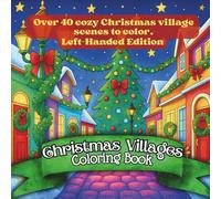Christmas Villages Coloring Book Left-Handed Edition: Cozy Holiday Streets, Festive Shops, and Decorated Homes to Color