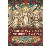 Christmas Vintage Victorian Angels Coloring Book - 40 Intricate Holiday Scenes for Adults, Relaxing, Stress-Relief, Magical Winter Illustrations: ... Creativity, and Festive Holiday Joy