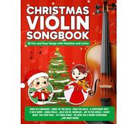 Christmas Violin Songbook: 36 Fun and Easy Songs with Notation and Lyrics (Beginner Violin Songbooks)