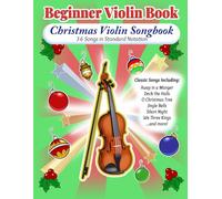 Christmas Violin Songbook: Beginner Violin Book (Accurate Sheet Music - 36 Songs) (Beginner Violin Books)