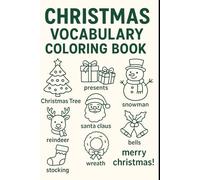Christmas Vocabulary Coloring Booklet: Fun Holiday Words to Color and Learn: A Green and White Illustrative Christmas Coloring Book for Kids to Learn Holiday Vocabulary with Joyful Designs
