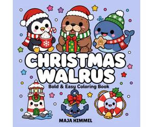 Christmas Walrus - A Bold and Easy Coloring Book for Kids & Adults: Simple and Cute Holiday Designs with Walrus, Whale, Penguin, Snowflakes, Gifts, and Cozy Scenes (Cozy Christmas Club)