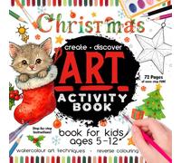 Christmas Watercolor Art Activity Book for Kids Ages 5 to 12: A Step-by-Step Holiday Watercolor Book for Kids | Watercolor Pencil Lessons, Christmas Gift Tags & Holiday Reverse Colouring