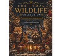 Christmas Wildlife Collection: A Premium Adult Coloring Book Featuring 60 Charming Christmas Animals and Birds in Festive Winter Scenes (Stillhaven Christmas Duo Collection)