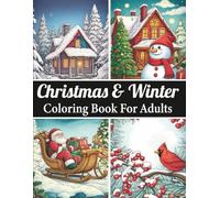 Christmas & Winter Coloring Book For Adults: Simple, Easy, and Fun Holiday Themed Designs Featuring Beautiful Winter Scenes and Relaxing Christmas ... Seniors with Large Designs for Stress Relief