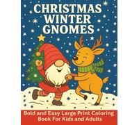 Christmas Winter Gnomes: Bold and Easy Large Print Coloring Book For Kids and Adults, 55 Relaxing Coloring Pages with Adorable Gnomes For Kids, ... Gnomes Coloring Books For Kids and Adults)
