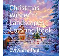 Christmas Winter Landscapes Coloring Book: A Festive Holiday Coloring Book for Adults and Kids - Featuring Snowy Villages, Cozy Cabins, Christmas ... Nights, and Magical Winter Wonderland Scenes
