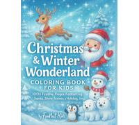 Christmas & Winter Wonderland Coloring Book for Kids Ages 4-10: 100+ Festive Pages Featuring Santa, Snow Scenes & Holiday Joy (Magical Christmas Adventures)