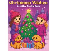 Christmas Wishes: A Holiday Coloring Book with 40 Festive Pages of Magical Scenes, Sweet Animals, and Winter Fun to Color!