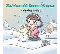 Christmas Wishes and Dream Coloring Book: Inspire imagination and gratitude during the holidays