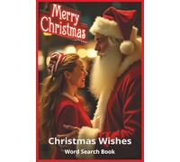 Christmas Wishes: Festive Word Search Puzzles Celebrating Joy, Love, and Togetherness - 55 Holiday Challenges with Over 450 Christmas Wishes and Seasonal Delights (Christmas Season Word Search Books)