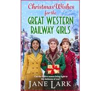 Christmas Wishes for the Great Western Railway Girls: A charming WWII saga full of festive cheer from Jane Lark