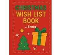 Christmas Wishes For Years: A keepsake of your child's Christmas wish lists!