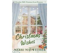 Christmas Wishes: Paradise Hills, Montana Sweet Holiday Romance -5
