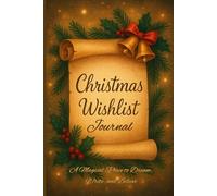 Christmas Wishlist Journal: A Magical Place to Dream, Write, and Believe
