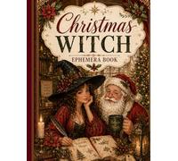 Christmas Witch Ephemera Book: High-Quality Vintage-Inspired Artwork for Junk Journals, Scrapbooking, Collage, Mixed Media & Creative Crafts