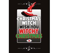 Christmas Witch Wish You Witchy Christmas: Sketchbook for Modern Witches, Wiccans, Mages & Spiritual People | for Rituals, Spells & Witchcraft