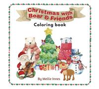 Christmas with Bear and Friends: A Fun Christmas Coloring Book with 40 Holiday Pages for Children