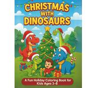 Christmas with Dinosaurs: A Fun Holiday Coloring Book for Kids Ages 3-8, Boys, Christmas Gift