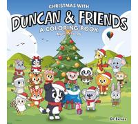 Christmas With Duncan & Friends: A Coloring Book | Ages 6-96 | The Perfect Christmas Gift of Fun, Friendship, and Festive Joy for Little Kids & Little Kids at Heart!