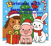 Christmas with farm animals: A Cozy Christmas Coloring Adventure with Friendly Farm Animals”