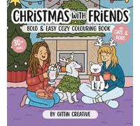 Christmas with Friends: A Cozy Festive Colouring Book for Teens and Adults