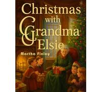 Christmas with Grandma Elsie Book: Rediscovering the True Meaning of Christmas