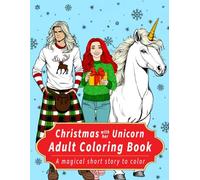 Christmas With Her Unicorn: Adult Coloring Book (A Paranormal Holiday Romance Coloring Book)