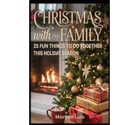 Christmas with My Family: 25 fun things to do together this holiday season (Christmas/ Holiday Series)