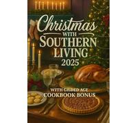 Christmas with Southern Living 2025: Exquisite Southern Recipes and Seasonal Decor to Elevate Your Christmas Celebrations