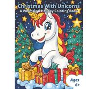 Christmas With Unicorns: A Whimsical Holiday Coloring Book