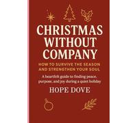 Christmas Without Company: How to Survive the Season and Strengthen Your Soul