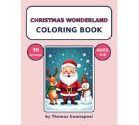 Christmas Wonderland Coloring Book for Kids Ages 4-8: 30 Cute Holiday Pictures to Color: A joyful holiday activity book with reindeer, elves, snowmen, and more to spark creativity and quiet time fun.
