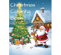 Christmas Wonderland Coloring Book for Kids Ages 4-8: Fun and Festive Pages with Santa, Elves, Reindeer, Snowmen, and More: part 3
