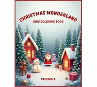 Christmas Wonderland - Kids Coloring Book: 20 Fun & Magical Christmas Coloring Pages for Kids | Santa, Snowmen, Reindeer & Holiday Cheer