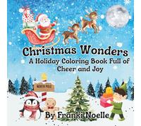 Christmas Wonders: A Holiday Coloring Book Full of Cheer and Joy