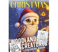 Christmas Woodland Creatures Coloring Book: Cozy Forest Coloring Pages featuring Adorable Woodland Animals, Snowy Winter Scenes, and Heartwarming Holiday Charm for All Ages Relaxation