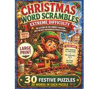 Christmas Word Scrambles Extreme Difficulty: Large Print Holiday Puzzle Book with 30 Extreme Word Scramble Puzzles, 20 Words Each, No Letters in the ... Facts | Difficult Challenge for Puzzlers