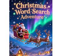 Christmas Word Search Adventure: 50 Holiday Puzzles for Children Who Love a Challenge plus 10 Bonus Coloring Pages!