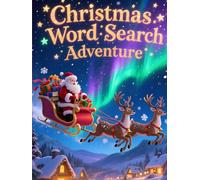 Christmas Word Search Adventure: 50 Holiday Puzzles for Children Who Love a Challenge plus 10 Bonus Coloring Pages!