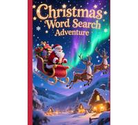 Christmas Word Search Adventure: 50 Holiday Puzzles for Children Who Love a Challenge plus 10 Bonus Coloring Pages!