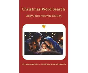 Christmas Word Search Baby Jesus Nativity Edition: 60 Themed Puzzles - Christmas & Nativity Words for Relaxation and Joy