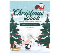 Christmas Word Search Book for Kids Ages 6-10: 100 Festive Puzzles to Celebrate the Holiday Season: Activity Book Full of Christmas-Themed Word Search Puzzles with Solutions on the Back of Each Page!