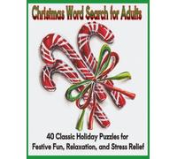 Christmas Word Search for Adults: 40 Classic Holiday Puzzles for Festive Fun, Relaxation, and Stress Relief